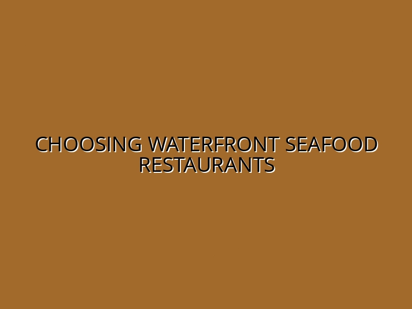 Choosing Waterfront Seafood Restaurants
