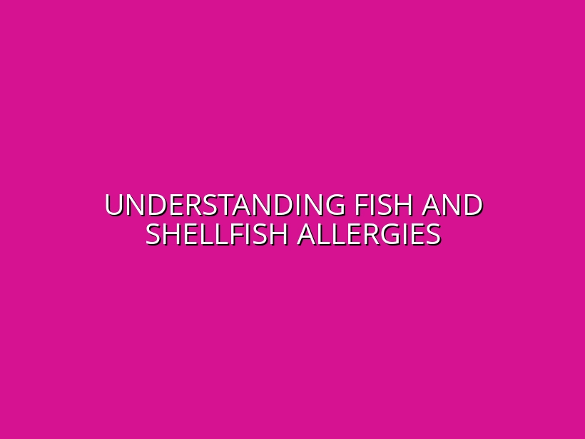 Understanding Fish and Shellfish Allergies
