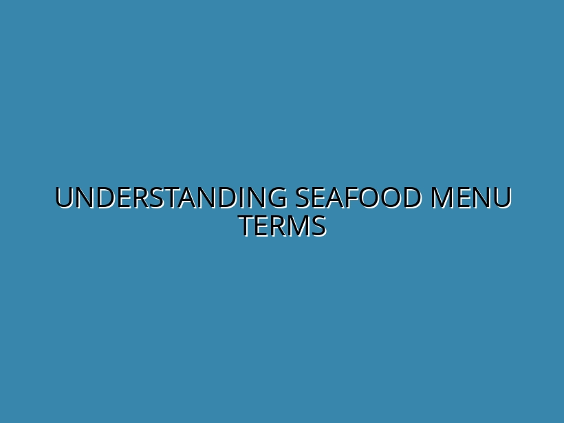 Understanding Seafood Menu Terms